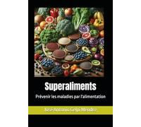 Superaliments: Prévenir les maladies par l'alimentation