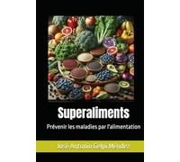 Superaliments: Prévenir les maladies par l'alimentation