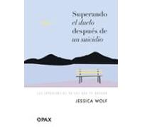 Superando el duelo después de un suicidio: Las experiencias de los que se quedan (Padres Y Maestros)