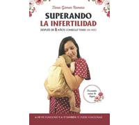Superando la infertilidad: Después de 8 años conseguí tener un hijo
