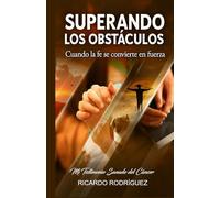 SUPERANDO LOS OBSTÁCULOS: Cuando la fe se convierte en fuerza