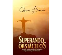 SUPERANDO OBSTÁCULOS: Cómo la fuerza de voluntad nos impulsa a seguir adelante