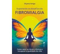 Superando Os Desafios Da Fibromialgia (ebook)