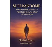 Superándome: Renacer Desde El Alma