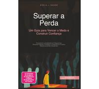Superar a Perda: Um Guia para Vencer o Medo e Construir Confiança
