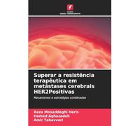 Superar a resistência terapêutica em metástases cerebrais HER2Positivas: Mecanismos e estratégias combinadas