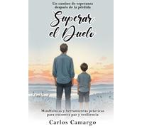 SUPERAR EL DUELO: Mindfulness y herramientas prácticas para encontrar paz y resiliencia