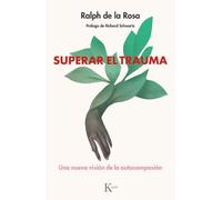 Superar el trauma: Una nueva visión de la autocompasión (AUTOAYUDA)