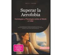 Superar la Aerofobia: Estrategias y Psicología contra el Miedo a Volar