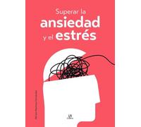 Superar la Ansiedad y el Estrés: 1 (Terapias Integrales)