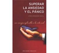 Superar La Ansiedad Y El Panico: 121 Consejos Aplicables A La Vid A Re
