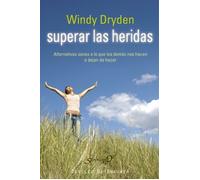 Superar Las Heridas: Alternativas Sanas A Lo Que Los Demas Nos Ha Cen