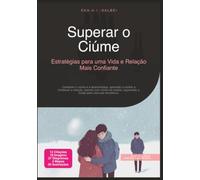 Superar o Ciúme: Estratégias para uma Vida e Relação Mais Confiante