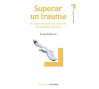 Superar un trauma: El tratamiento de las víctimas de sucesos violentos (Manuales prácticos)