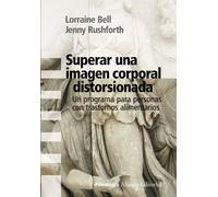 Superar una imagen corporal distorsionada: Un programa para personas con trastornos alimentarios (Alianza Ensayo)