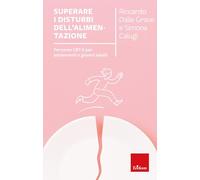 Superare i disturbi dell'alimentazione. Percorso CBT-E per adolescenti e giovani adulti (I libri che aiutano)
