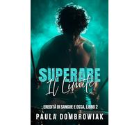 Superare il Limite: Una storia d'amore bollente tra rivali e amanti, una storia d'amore da rockstar (Eredità di sangue e ossa)