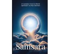 Superare il Samsara: Il Cammino Verso la Libertà Spirituale e la Pace Interiore