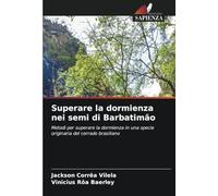 Superare la dormienza nei semi di Barbatimão: Metodi per superare la dormienza in una specie originaria del cerrado brasiliano