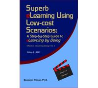 Superb eLearning Using Low-cost Scenarios: A Step-by-Step Guide to eLearning by Doing (Designing Effective eLearning)