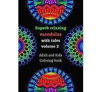 Superb Relaxing Mandalas with Tales, Volume 2, for everyday Stress Relief, Adult and Kids Colouring book with New and Classic Tales to read for ages 3-10 and up, 108 pages, 8.27x 11.69