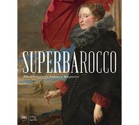 Superbarocco. Arte a Genova da Rubens a Magnasco. Ediz. illustrata (Cataloghi)