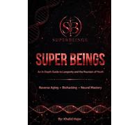 Superbeings: An In-Depth Guide to Longevity and the Fountain of Youth