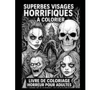 Superbes Visages Horrifiques à Colorier - Livre de Coloriage Horreur pour Adultes: 50 x illustrations | 100 x pages | Grand Format |