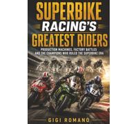 Superbike Racing’s Greatest Riders: Production Machines, Factory Battles and the Champions Who Ruled the Superbike Era: The People's Car Goes Electric (Sporting Greats Through History)