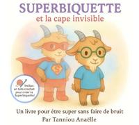 Superbiquette et la cape invisible: Un livre pour être super sans faire de bruit
