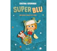 SuperBlu. Come salvare il mondo, tutti i giorni. Ediz. illustrata (Electa Kids)