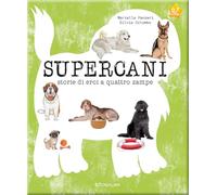 Supercani. Storie di eroi a quattro zampe. Ediz. illustrata (Star)