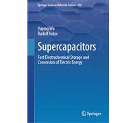 Supercapacitors: Fast Electrochemical Storage and Conversion of Electric Energy: 359 (Springer Series in Materials Science, 359)