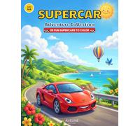 Supercar Adventures: A Fun Coloring Book for Kids Ages 5-8 with Amazing Sports Cars, Exciting Road Trips, Hidden Objects, and Creative Adventures (Adventure Collection)