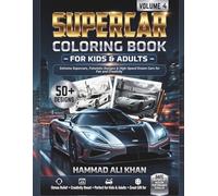 Supercar Coloring Book for Kids & Adults - Volume 4: 50+ Extreme Supercars, Futuristic Designs & High-Speed Dream Cars for Fun and Creativity