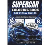 Supercar Coloring Book for Kids & Adults - Volume 8: 55 Ultimate Hypercars, Extreme Speed Machines & Futuristic Luxury Designs for Fun and Creativity