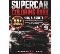 Supercar Coloring Book for Kids & Adults - Volume 9: 55+ Powerful Muscle Cars, Aggressive Street Machines & High-Performance Designs for Fun and Creativity