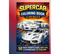 Supercar Coloring Book for Kids Ages 8-12: 50 Fast Sports Cars, Drift Cars & Hypercars to Color (Turbo Legends Coloring Series)