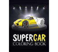 Supercar Coloring Book: luxury car coloring book,for adults ,Kids.. A collection of the greatest cars for boys and girls... (Adult Coloring Book for men,women )