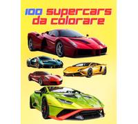 SUPERCAR da COLORARE: Oltre 100 bellissimi bolidi da colorare divertimento educativo adatto per tutte le età