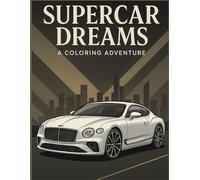 Supercar Dreams: A Coloring Adventure
