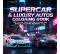 Supercar & Luxury Autos Coloring Book: 100 Extreme Detail High-Performance and Elite Luxury Cars for Adults and Teens (The Drift & Drag Workshop)