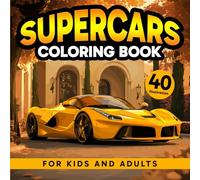 Supercars: Coloring book for Kids and Adults: Enjoy 40 incredible supercars for the whole family