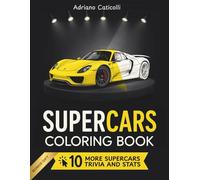 Supercars Coloring Book: For Petrolhead Lovers: 50 Beautifully Illustrated Supercars with fun trivia, featuring iconic cars from the past to the ... (Driven to Color: Motorsport and Vehicles)