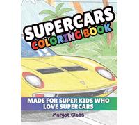SUPERCARS COLORING BOOK: MADE FOR SUPER KIDS WHO LOVE SUPERCARS