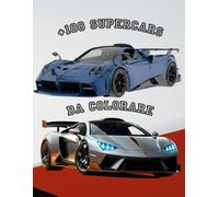 SUPERCARS da COLORARE: Oltre 100 splendide supercar tutte da colorare e mostrare ai propri amici