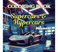 Supercars & Hypercars Coloring Book for Adults: Exotic Italian Supercars, Modern Hypercars, Track Legends & High-Performance Automotive Art ... Car Coloring Book Series for Adults)