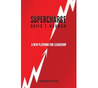 Supercharge: A New Playbook for Leadership