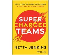 Supercharged Teams: How Every Manager Can Create a Culture of Excellence