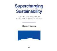 Supercharging Sustainability: A Big-Picture Overview of ESG 2.0 and Sustainable Finance